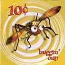 Ten Cents : Buggin' Out